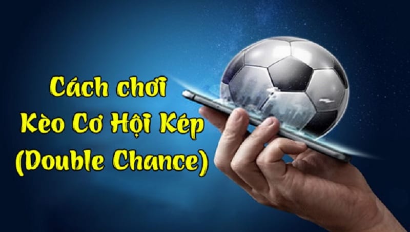 Kèo Double Chance Là Gì? Thấu Hiểu Chiến Thắng Cùng Loại Kèo Này Kèo Double Chance Là Gì? Thấu Hiểu Chiến Thắng Cùng Loại Kèo Này